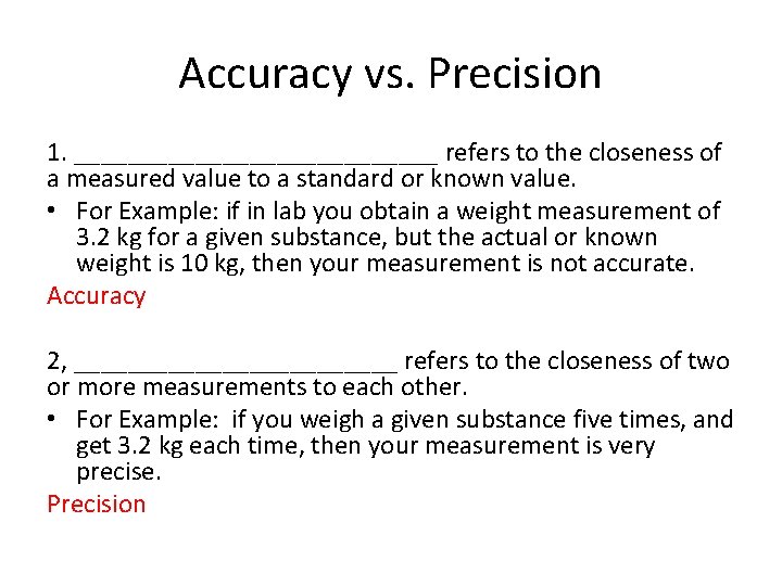 Accuracy vs. Precision 1. ______________ refers to the closeness of a measured value to