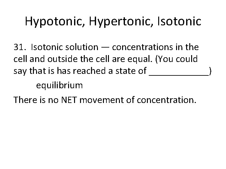 Hypotonic, Hypertonic, Isotonic 31. Isotonic solution — concentrations in the cell and outside the