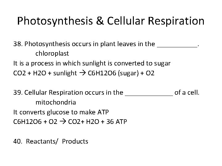 Photosynthesis & Cellular Respiration 38. Photosynthesis occurs in plant leaves in the ______. chloroplast