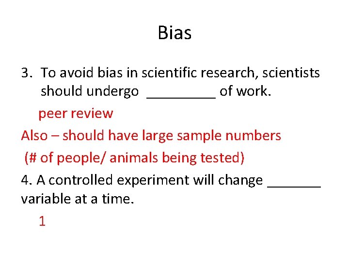 Bias 3. To avoid bias in scientific research, scientists should undergo _____ of work.