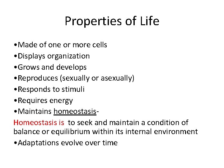 Properties of Life • Made of one or more cells • Displays organization •