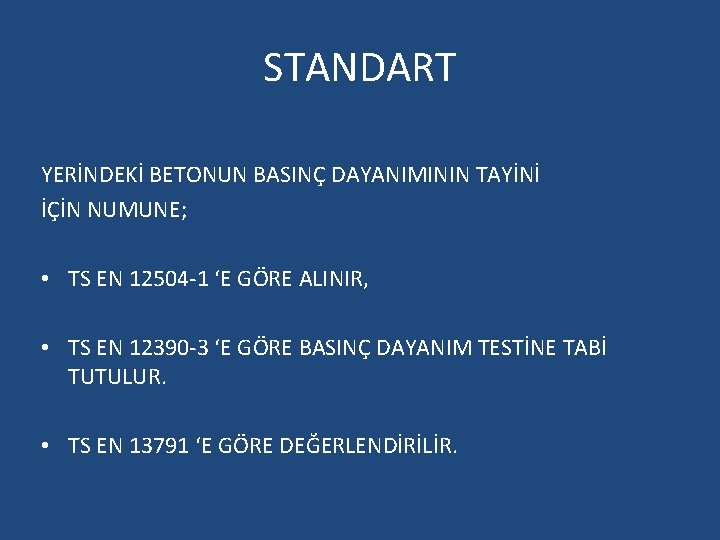 STANDART YERİNDEKİ BETONUN BASINÇ DAYANIMININ TAYİNİ İÇİN NUMUNE; • TS EN 12504 -1 ‘E