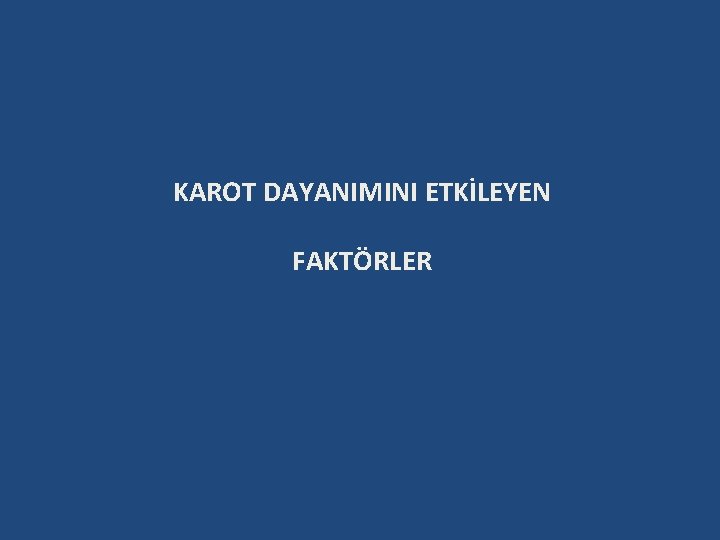 KAROT DAYANIMINI ETKİLEYEN FAKTÖRLER 