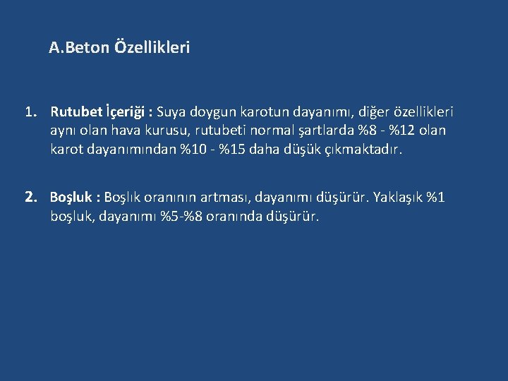 A. Beton Özellikleri 1. Rutubet İçeriği : Suya doygun karotun dayanımı, diğer özellikleri aynı