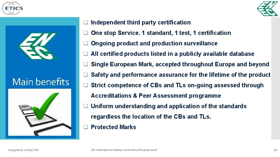 q Independent third party certification q One stop Service. 1 standard, 1 test, 1