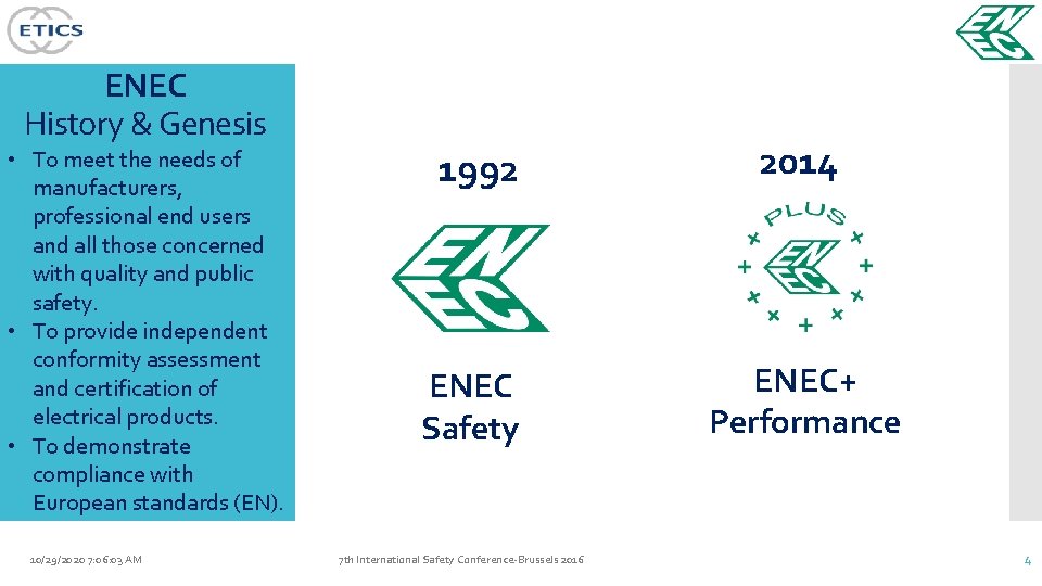 ENEC History & Genesis • To meet the needs of manufacturers, professional end users