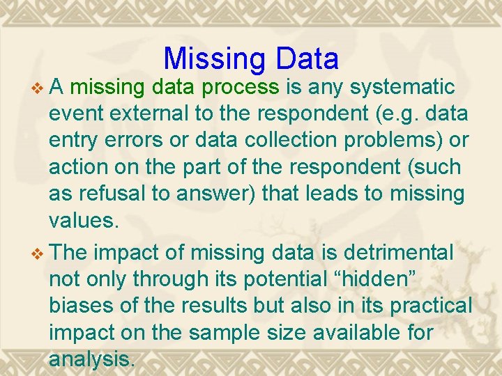 v. A Missing Data missing data process is any systematic event external to the