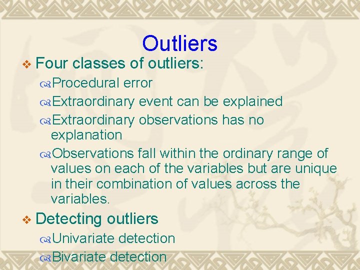 v Four Outliers classes of outliers: Procedural error Extraordinary event can be explained Extraordinary