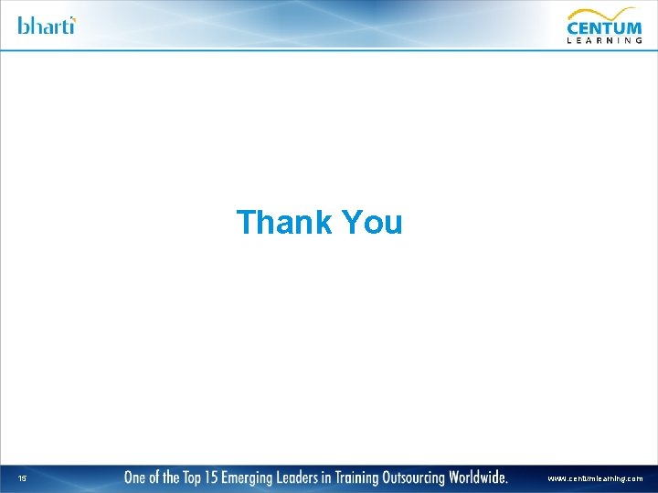 Thank You 15 www. centumlearning. com 