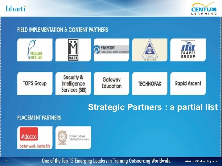 Strategic Partners : a partial list 8 www. centumlearning. com 