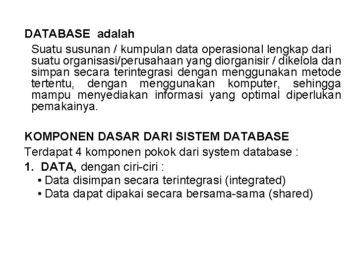 DATABASE adalah Suatu susunan / kumpulan data operasional lengkap dari suatu organisasi/perusahaan yang diorganisir