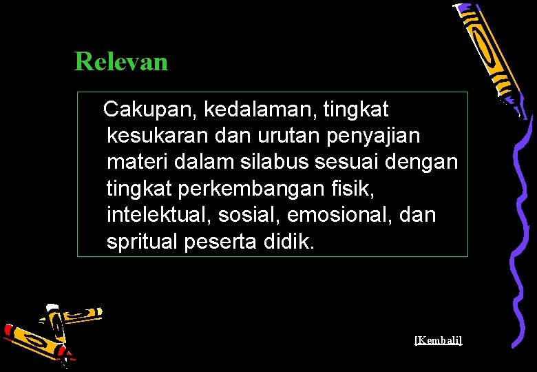 Relevan Cakupan, kedalaman, tingkat kesukaran dan urutan penyajian materi dalam silabus sesuai dengan tingkat