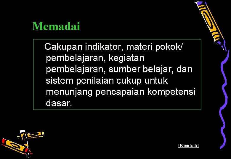 Memadai Cakupan indikator, materi pokok/ pembelajaran, kegiatan pembelajaran, sumber belajar, dan sistem penilaian cukup