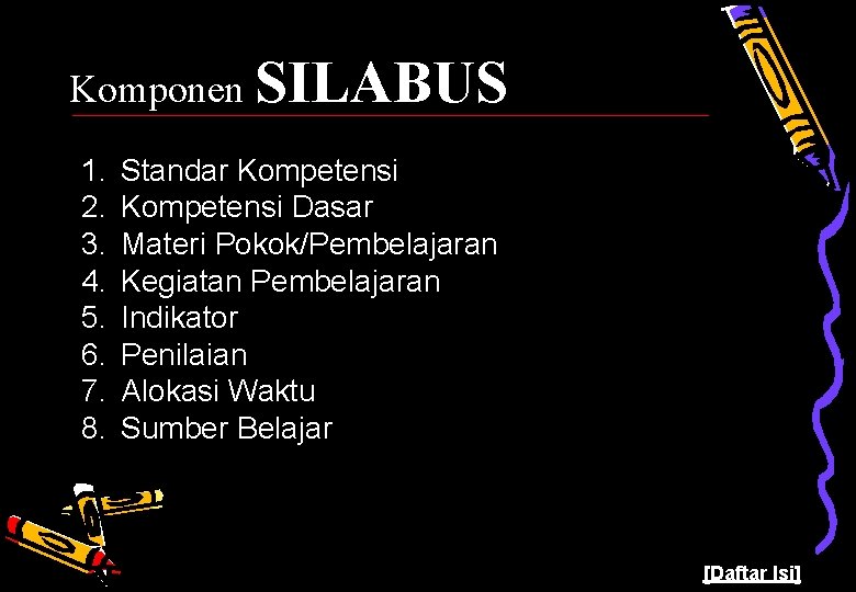 Komponen SILABUS 1. 2. 3. 4. 5. 6. 7. 8. Standar Kompetensi Dasar Materi