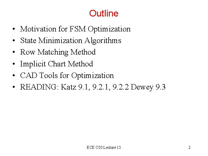 Outline • • • Motivation for FSM Optimization State Minimization Algorithms Row Matching Method