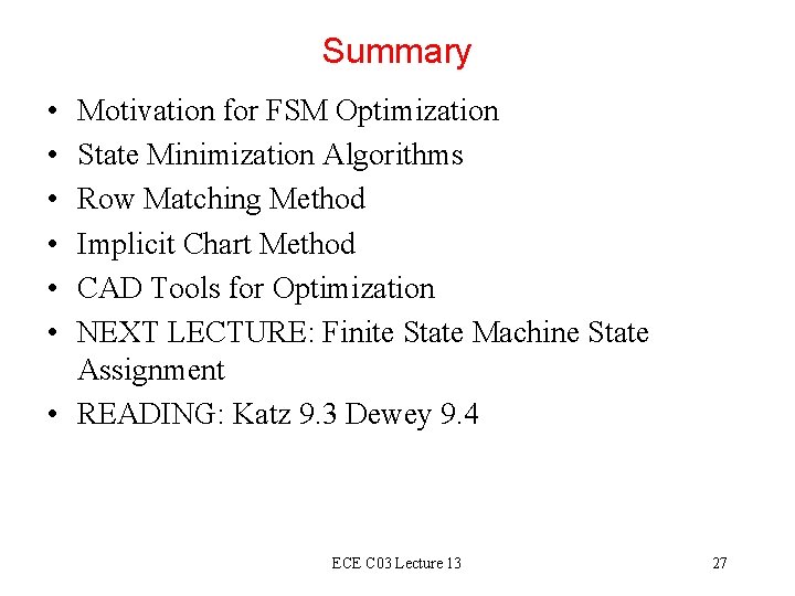 Summary • • • Motivation for FSM Optimization State Minimization Algorithms Row Matching Method