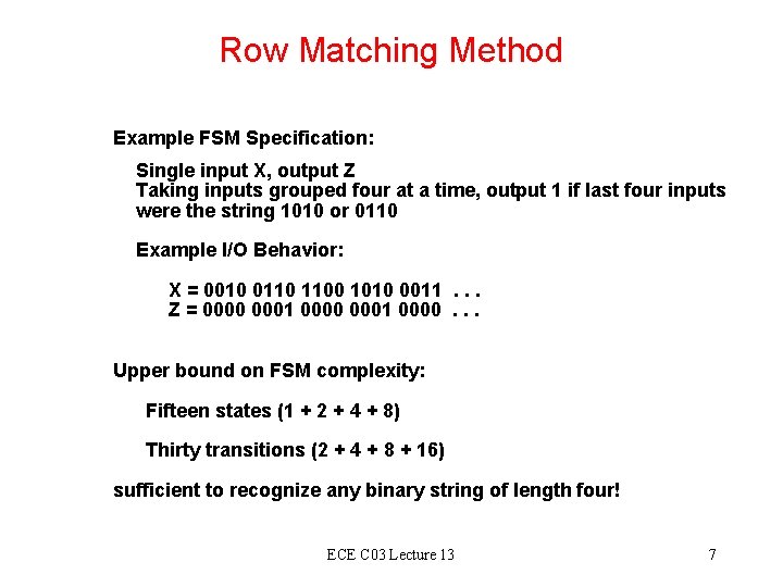 Row Matching Method Example FSM Specification: Single input X, output Z Taking inputs grouped