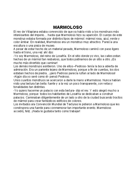 MARMOLOSO El rey de Villaplana estaba convencido de que ya había visto a los