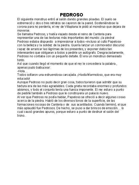 PEDROSO El siguiente monstruo entró al salón dando grandes pisadas. El suelo se estremeció