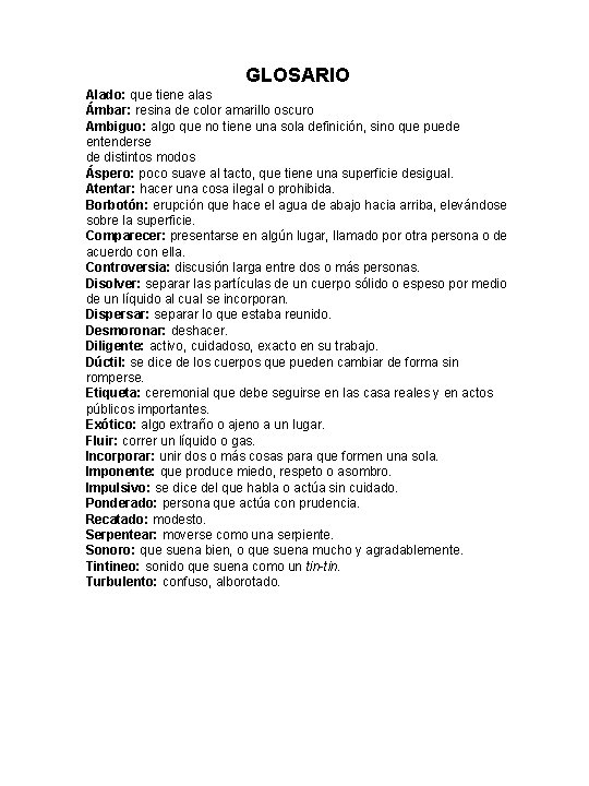 GLOSARIO Alado: que tiene alas Ámbar: resina de color amarillo oscuro Ambiguo: algo que