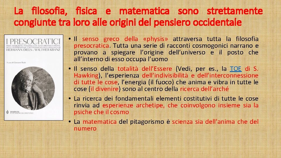 La filosofia, fisica e matematica sono strettamente congiunte tra loro alle origini del pensiero