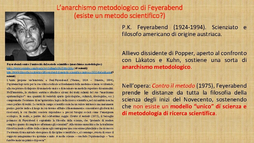 L’anarchismo metodologico di Feyerabend (esiste un metodo scientifico? ) P. K. Feyerabend (1924 -1994).