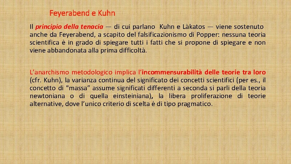 Feyerabend e Kuhn Il principio della tenacia — di cui parlano Kuhn e Làkatos