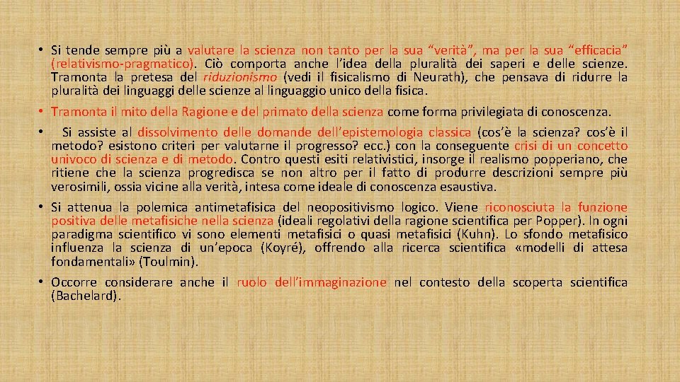  • Si tende sempre più a valutare la scienza non tanto per la