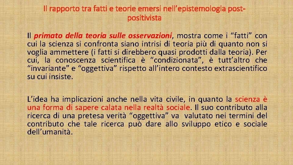 Il rapporto tra fatti e teorie emersi nell’epistemologia postpositivista Il primato della teoria sulle