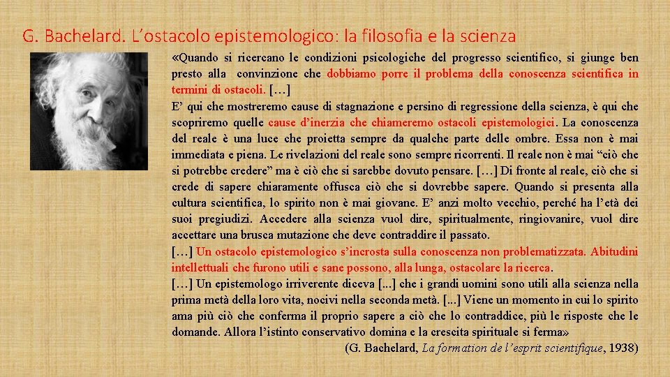 G. Bachelard. L’ostacolo epistemologico: la filosofia e la scienza «Quando si ricercano le condizioni