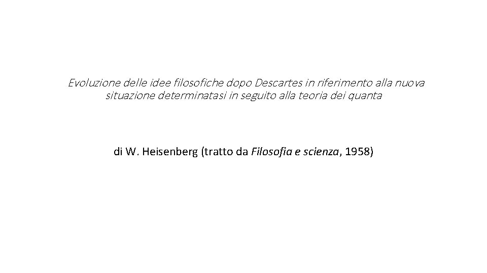Evoluzione delle idee filosofiche dopo Descartes in riferimento alla nuova situazione determinatasi in seguito
