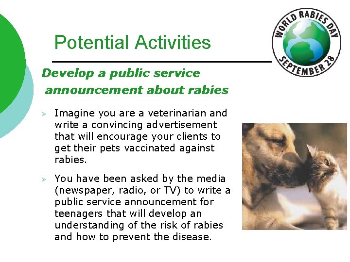 Potential Activities Develop a public service announcement about rabies Ø Imagine you are a