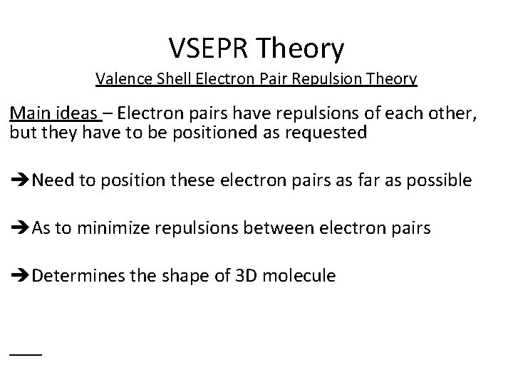 VSEPR Theory Valence Shell Electron Pair Repulsion Theory Main ideas – Electron pairs have