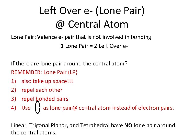 Left Over e- (Lone Pair) @ Central Atom Lone Pair: Valence e- pair that