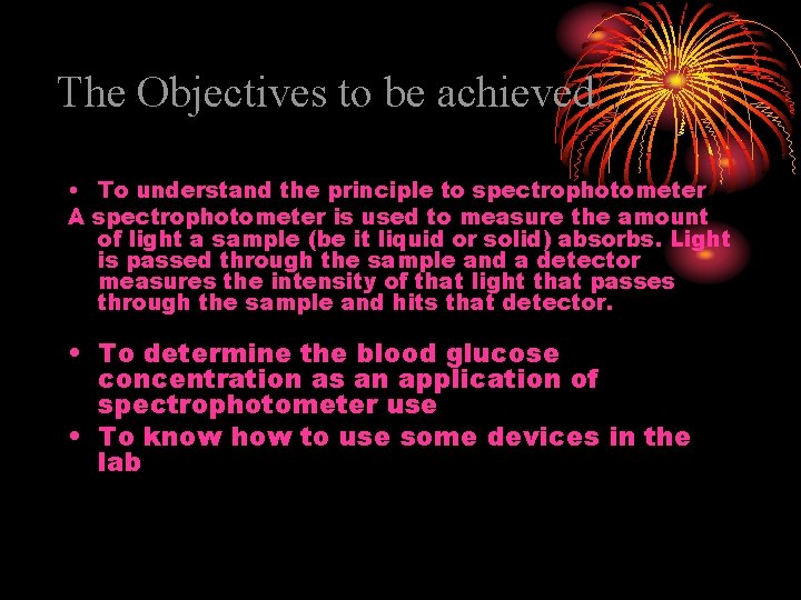 The Objectives to be achieved • To understand the principle to spectrophotometer A spectrophotometer