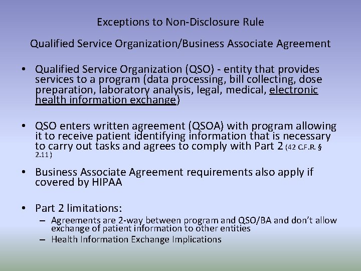 Exceptions to Non-Disclosure Rule Qualified Service Organization/Business Associate Agreement • Qualified Service Organization (QSO)