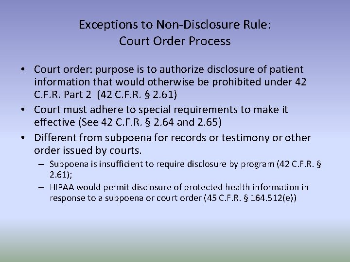 Exceptions to Non-Disclosure Rule: Court Order Process • Court order: purpose is to authorize