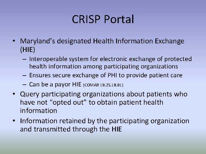 CRISP Portal • Maryland’s designated Health Information Exchange (HIE) – Interoperable system for electronic