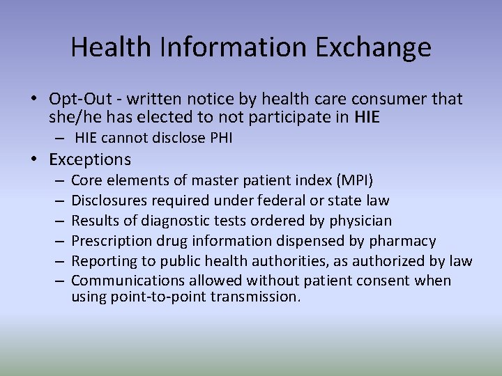 Health Information Exchange • Opt-Out - written notice by health care consumer that she/he