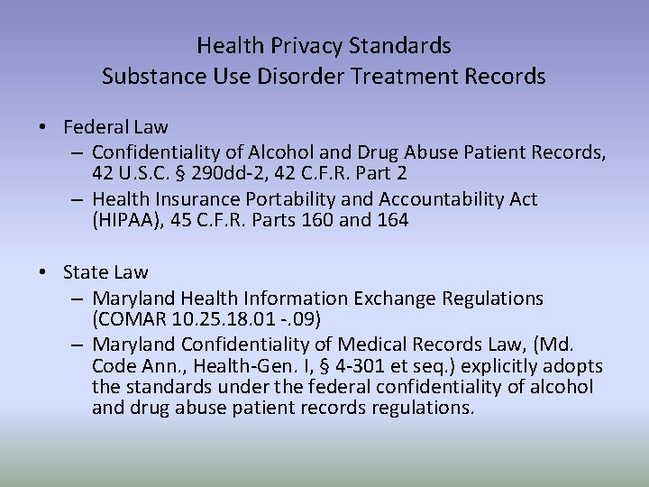 Health Privacy Standards Substance Use Disorder Treatment Records • Federal Law – Confidentiality of