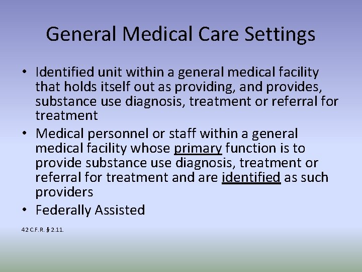 General Medical Care Settings • Identified unit within a general medical facility that holds