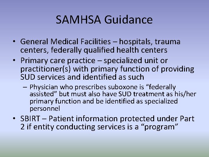 SAMHSA Guidance • General Medical Facilities – hospitals, trauma centers, federally qualified health centers