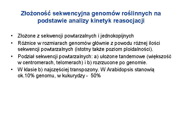 Złożoność sekwencyjna genomów roślinnych na podstawie analizy kinetyk reasocjacji • Złożone z sekwencji powtarzalnych