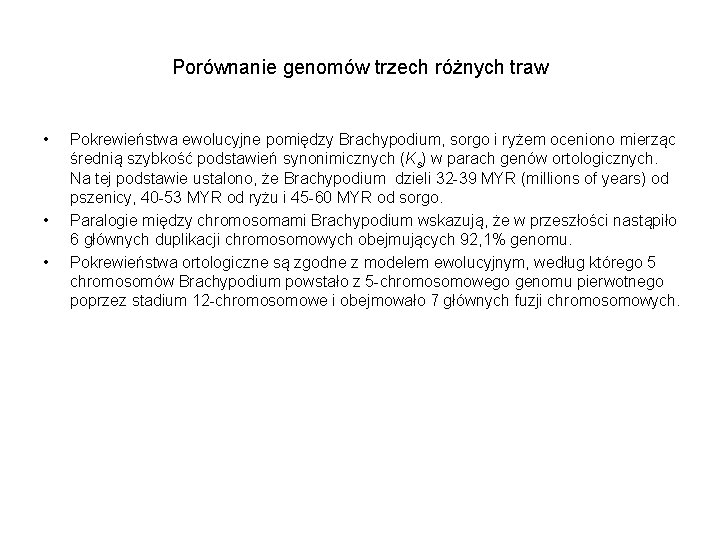 Porównanie genomów trzech różnych traw • • • Pokrewieństwa ewolucyjne pomiędzy Brachypodium, sorgo i