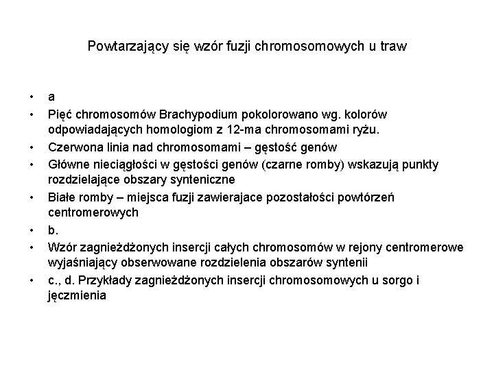 Powtarzający się wzór fuzji chromosomowych u traw • • a Pięć chromosomów Brachypodium pokolorowano