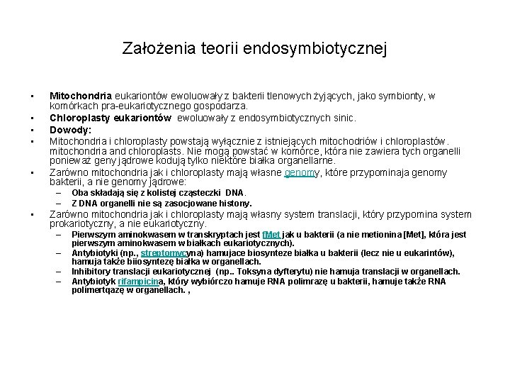 Założenia teorii endosymbiotycznej • • • Mitochondria eukariontów ewoluowały z bakterii tlenowych żyjących, jako