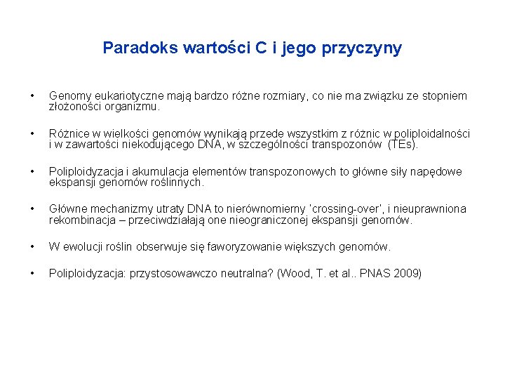 Paradoks wartości C i jego przyczyny • Genomy eukariotyczne mają bardzo różne rozmiary, co