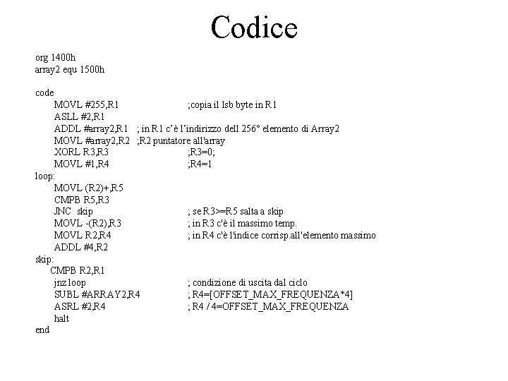 Codice org 1400 h array 2 equ 1500 h code MOVL #255, R 1