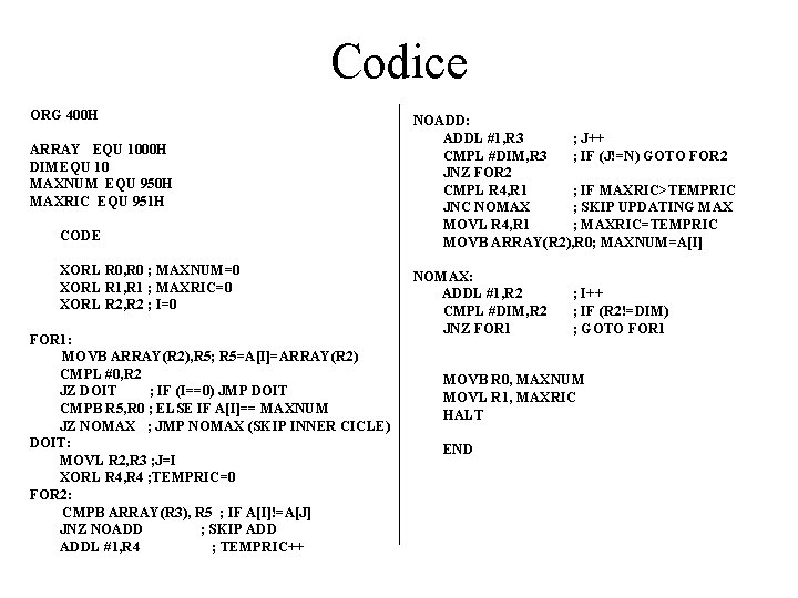 Codice ORG 400 H ARRAY EQU 1000 H DIMEQU 10 MAXNUM EQU 950 H