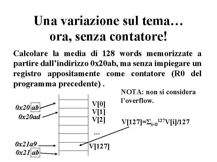 Una variazione sul tema… ora, senza contatore! Calcolare la media di 128 words memorizzate